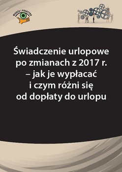 Świadczenie urlopowe po zmianach z 2017 r. – jak je wypłacać i czym różni się od dopłaty do urlopu okładka