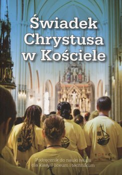 Świadek Chrystusa w Kościele. Religia. Podręcznik. Klasa 1. Liceum i technikum okładka