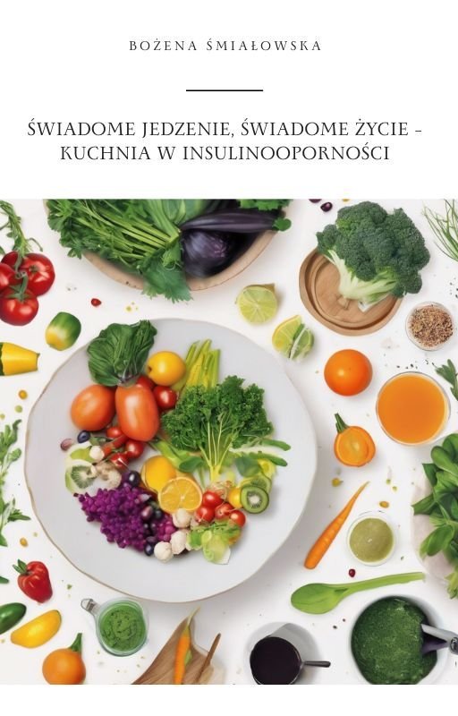 Świadome jedzenie, świadome życie ��� kuchnia w insulinooporności okładka