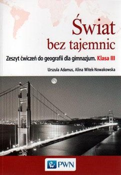 Świat bez tajemnic. Geografia. Zeszyt Ćwiczeń. Gimnazjum. Klasa 3 okładka