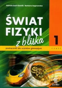 Świat fizyki z bliska. Podręcznik dla gimnazjum. Część 1 okładka