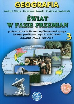 Świat w fazie przemian. Geografia. Podręcznik. Szkoła ponadgimnazjalna. Część 3. Zakres podstawowy okładka