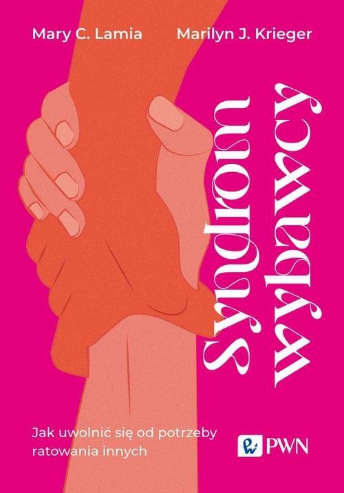 Syndrom wybawcy. Jak uwolnić się od potrzeby ratowania innych okładka