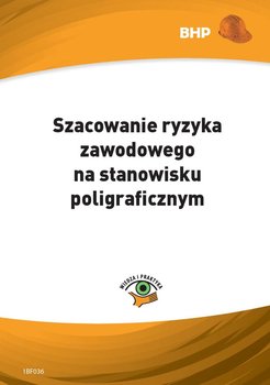 Szacowanie ryzyka zawodowego na stanowisku poligraficznym okładka