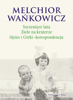 Szczenięce lata / Ziele na kraterze / Ojciec i córki - korespondencja okładka