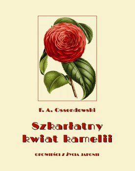 Szkarłatny kwiat kamelii. Opowieści z życia Japonii okładka