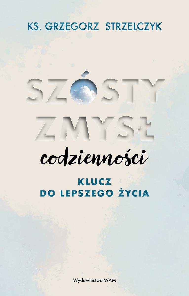 Szósty zmysł codzienności. Klucz do lepszego życia okładka
