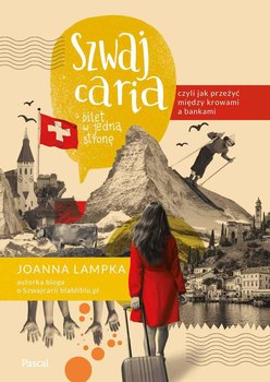 Szwajcaria, czyli jak przeżyć między krowami a bankami. Bilet w jedną stronę okładka