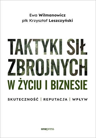 Taktyki sił zbrojnych w życiu i biznesie. Skuteczność. Reputacja. Wpływ okładka