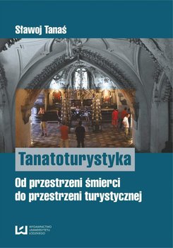 Tanatoturystyka. Od przestrzeni śmierci do przestrzeni turystycznej okładka