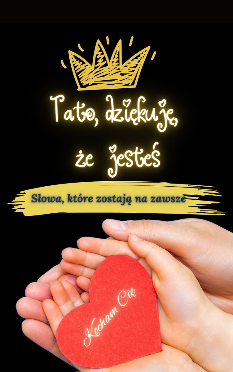 Tato, dziękuję, że jesteś —  Słowa, które zostają na zawsze okładka