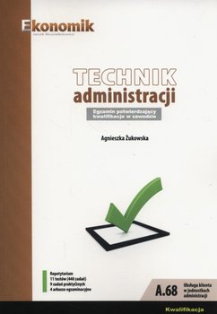 Technik administracji. Egzamin potwierdzający kwalifikacje w zawodzie. Technikum okładka