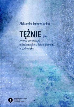 Tężnie jako czynnik kształtujący mikrobiologiczną jakość powietrza w uzdrowisku okładka