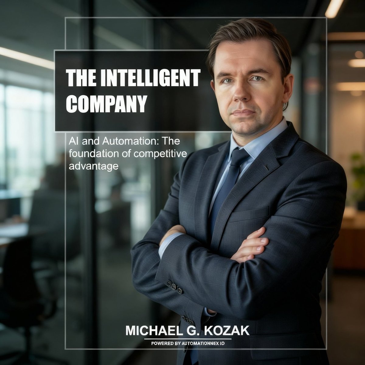 The Intelligent Company - AI and Automation: The foundation of competitive advantage okładka