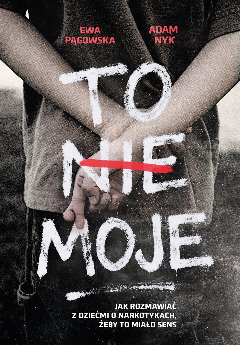 To nie moje. Jak rozmawiać z dziećmi o narkotykach, żeby to miało sens okładka