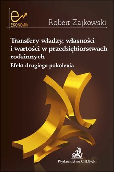 Transfery władzy własności i wartości w przedsiębiorstwach rodzinnych. Efekt drugiego pokolenia okładka