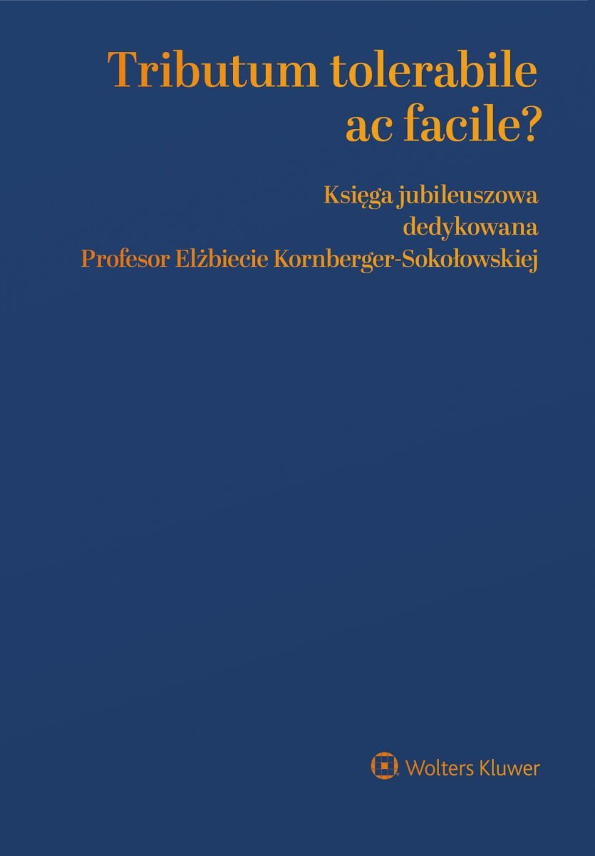 Tributum tolerabile ac facile? Księga jubileuszowa dedykowana Profesor Elżbiecie Kornberger-Sokołowskiej okładka