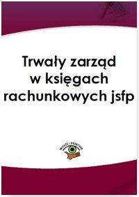 Trwały zarząd w księgach rachunkowych jsfp okładka