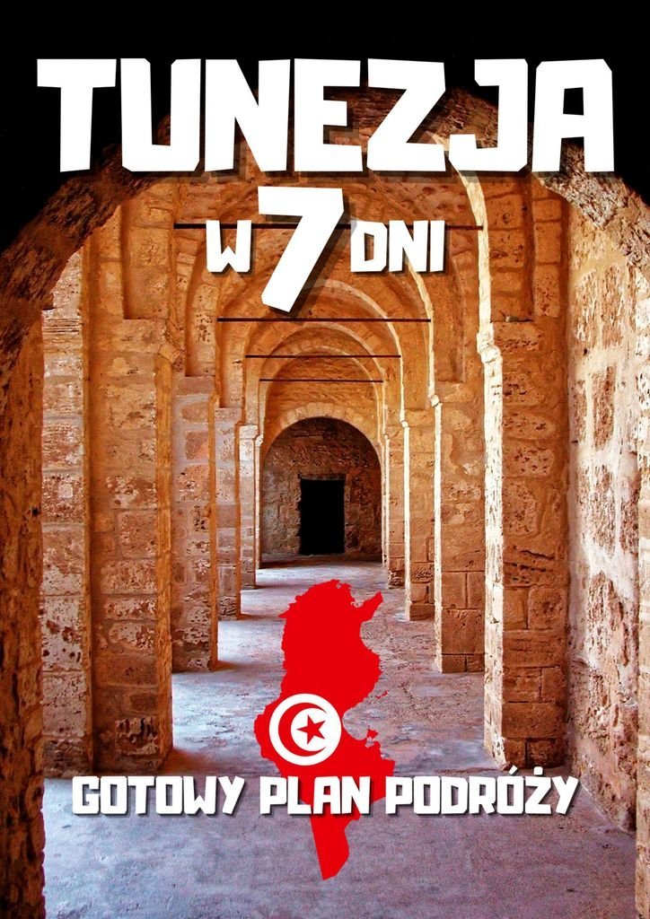 Tunezja w 7 dni. Gotowy plan podróży okładka