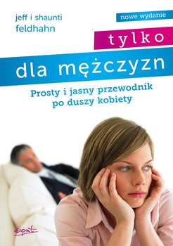 Tylko dla mężczyzn. Prosty i jasny przewodnik po duszy kobiety okładka