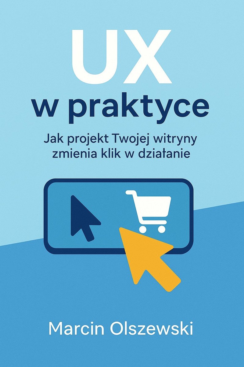 UX w praktyce: Jak projekt Twojej witryny zmienia klik w działanie - ebook MOBI okładka