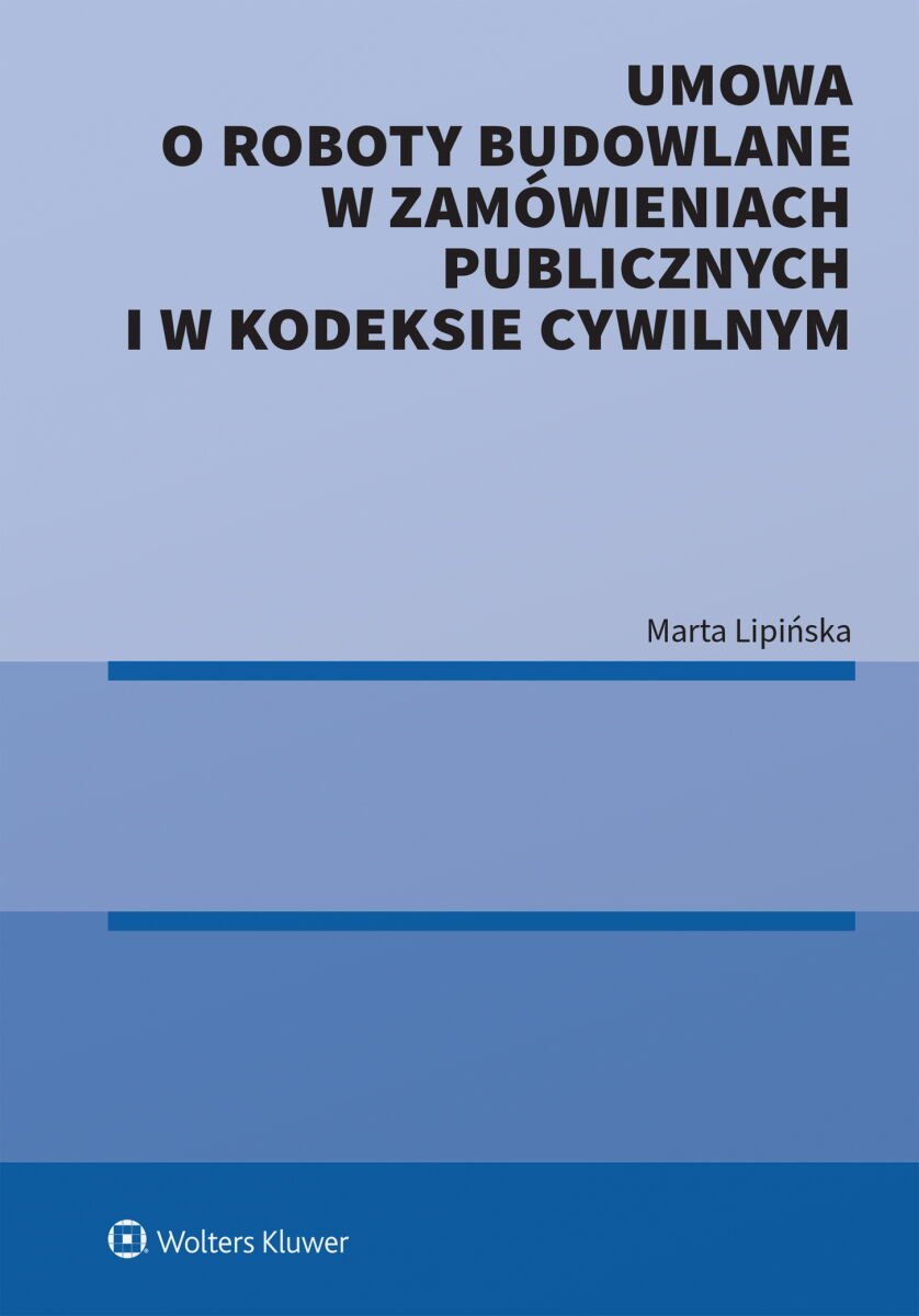 Umowa o roboty budowlane w zamówieniach publicznych i w kodeksie cywilnym okładka