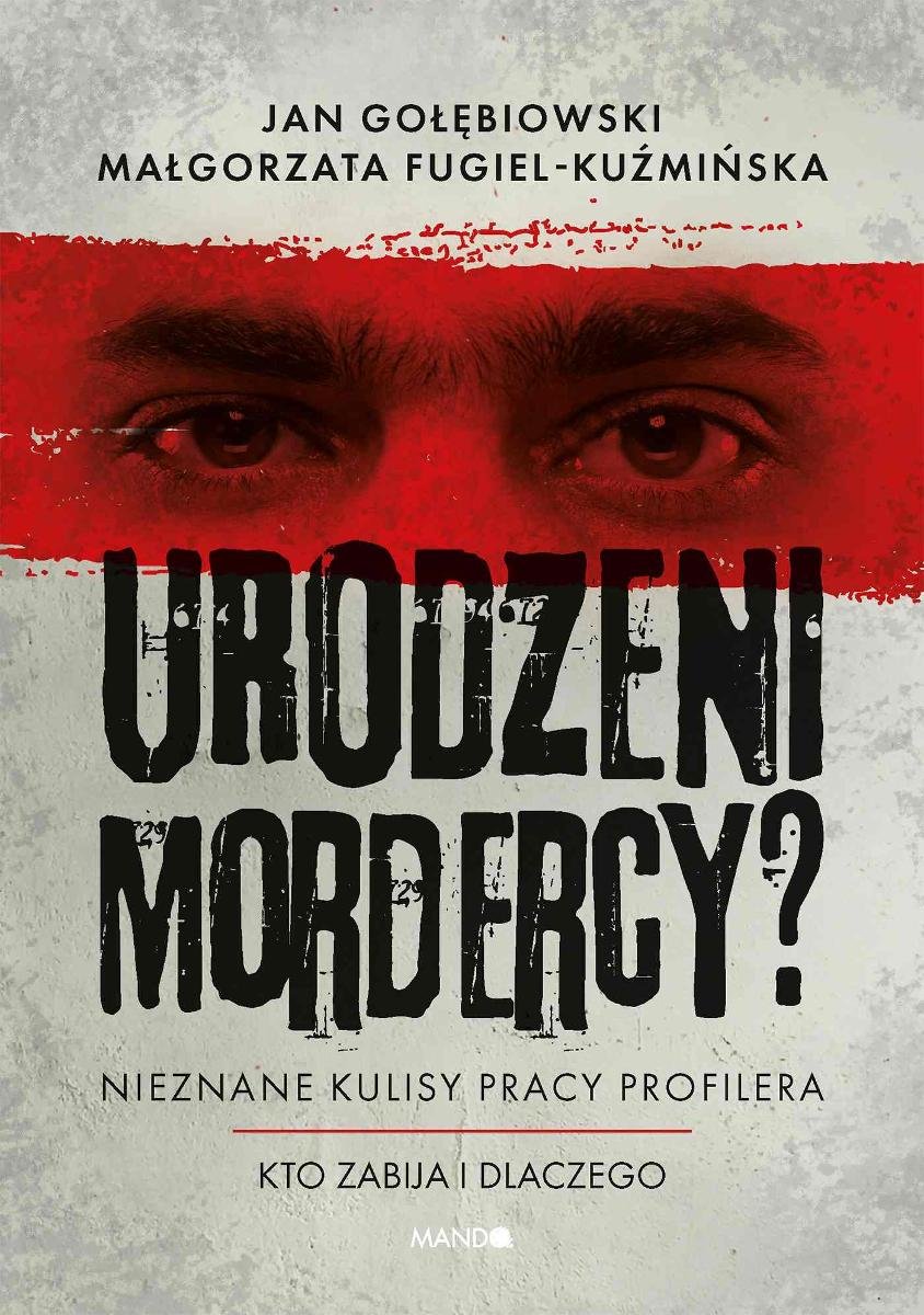 Urodzeni mordercy? Nieznane kulisy pracy profilera okładka