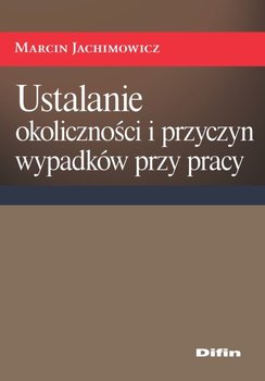 Ustalanie okoliczności i przyczyn wypadków przy pracy okładka