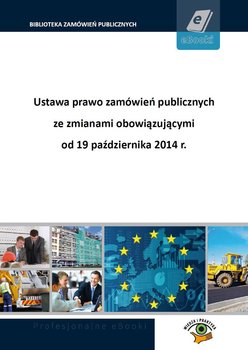 Ustawa prawo zamówień publicznych ze zmianami obowiązującymi od 19 października 2014 r. okładka