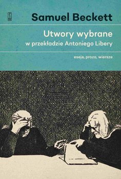 Utwory wybrane w przekładzie Antoniego Libery. Eseje, proza, wiersze okładka