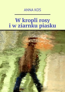 W kropli rosy i w ziarnku piasku okładka