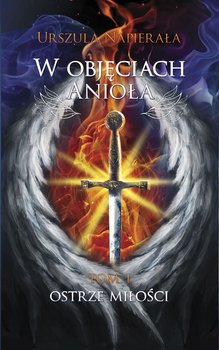W objęciach anioła. Tom 1. Ostrze miłości okładka