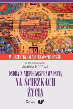 W przestrzeni niepełnosprawności. Tom 2. Osoba z niepełnosprawnością na ścieżkach życia okładka