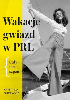 Wakacje gwiazd w PRL. Cały ten szpan okładka