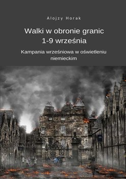 Walki w obronie granic 1-9 września. Kampania wrześniowa w oświetleniu niemieckim okładka