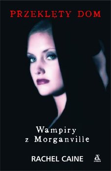 Wampiry z Morganville. Księga 1. Przeklęty dom okładka