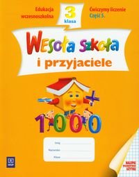 Wesoła szkoła i przyjaciele 3. Ćwiczymy liczenie. Część 5. Edukacja wczesnoszkolna okładka