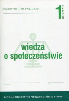 Wiedza o społeczeństwie 1. Dotacyjny materiał ćwiczeniowy. Gimnazjum okładka