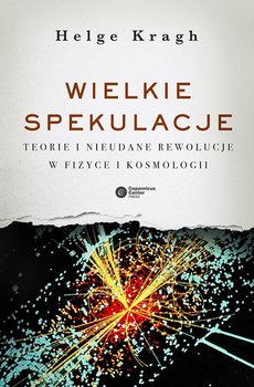 Wielkie spekulacje. Teorie i nieudane rewolucje w fizyce i kosmologii okładka