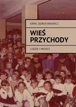 Wieś Przychody. Ludzie i miejsca okładka