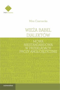 Wieża Babel dialektów. Mowa niestandardowa w przekładach prozy anglojęzycznej okładka