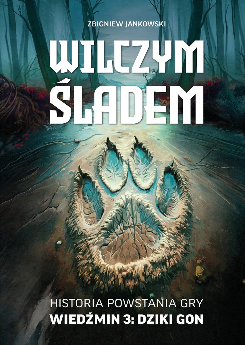 Wilczym śladem. Historia powstania gry Wiedźmin 3: Dziki Gon okładka