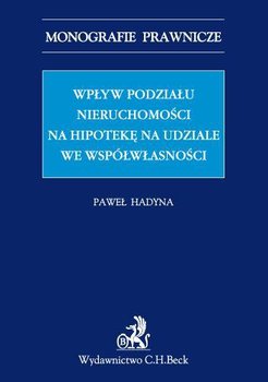 Wpływ podziału nieruchomości na hipotekę na udziale we współwłasności okładka