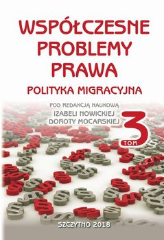 Współczesne problemy prawa. Polityka migracyjna. Tom 3 okładka