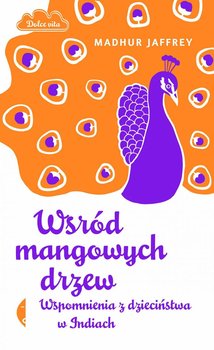 Wśród mangowych drzew. Wspomnienia z dzieciństwa w Indiach okładka