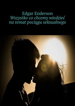 Wszystko co chcemy wiedzieć na temat pociągu seksualnego okładka