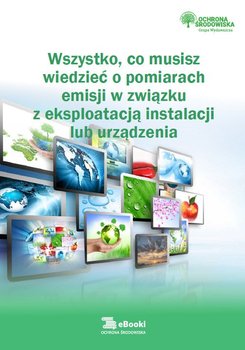Wszystko, co musisz wiedzieć o pomiarach emisji w związku z eksploatacją instalacji lub urządzenia okładka
