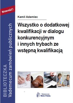 Wszystko o dodatkowej kwalifikacji w dialogu konkurencyjnym i innych trybach ze wstępną kwalifikacją okładka