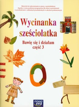 Wycinanka sześciolatka. Bawię się i działam. Część 3 okładka