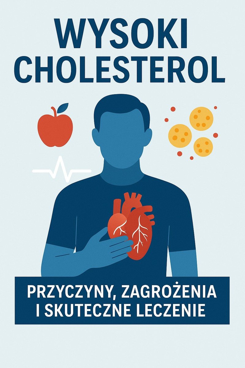 Wysoki cholesterol. Przyczyny, zagrożenia zdrowotne i skuteczne metody leczenia okładka